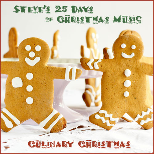 Steve's 25 Days of Christmas Music 2010 - Culinary Christmas