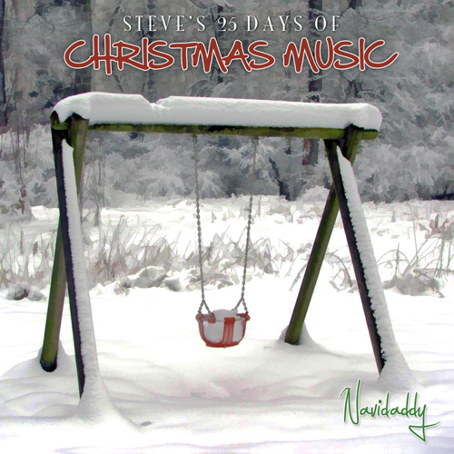 Steve's 25 Days of Christmas Music 2011 - Navidaddy